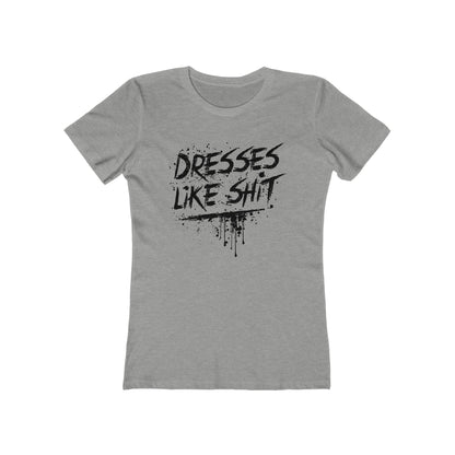 Dresses Like Shit - Women's T-Shirt
