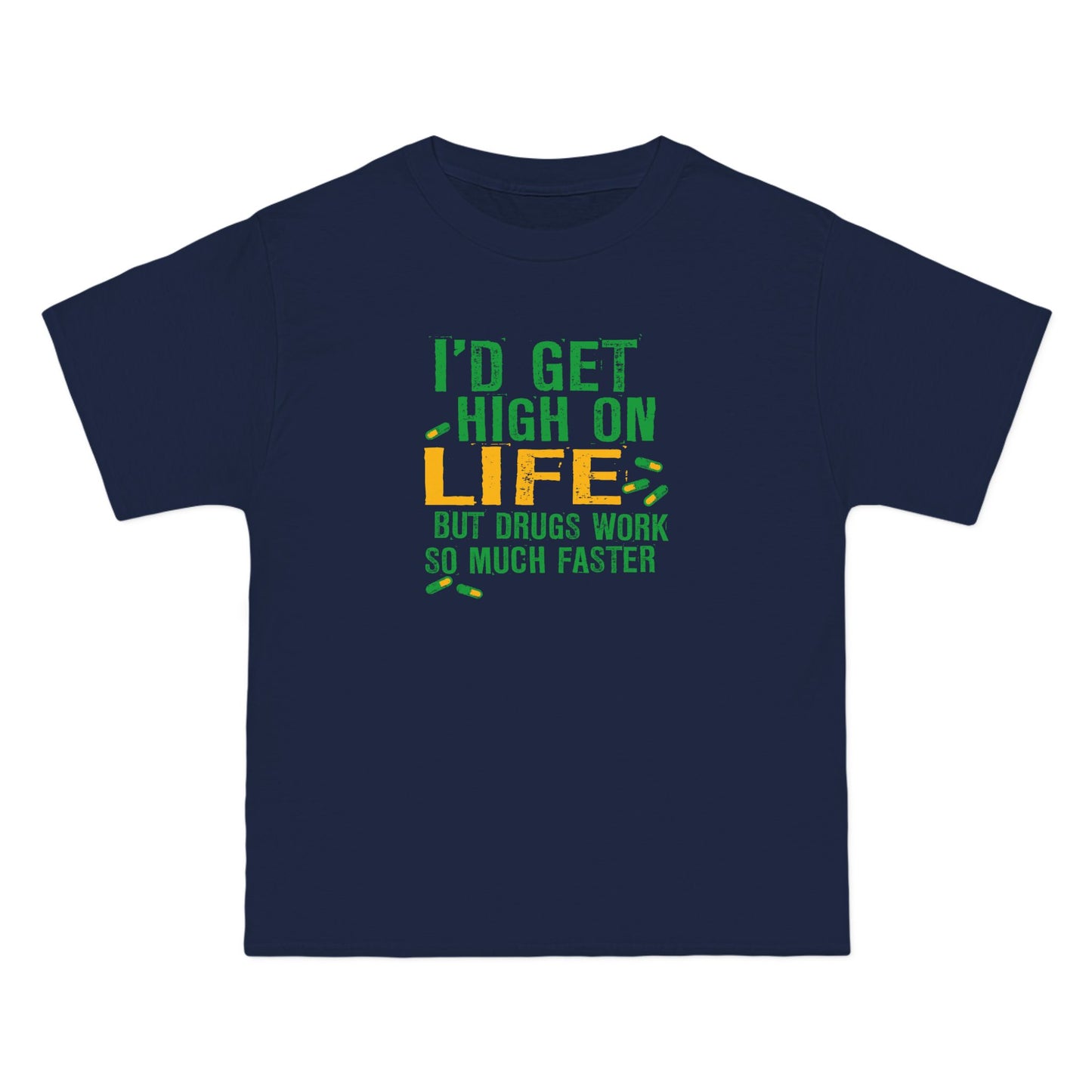 I'd Get High On Life But Drugs Work So Much Faster - Men's Heavyweight T-Shirt