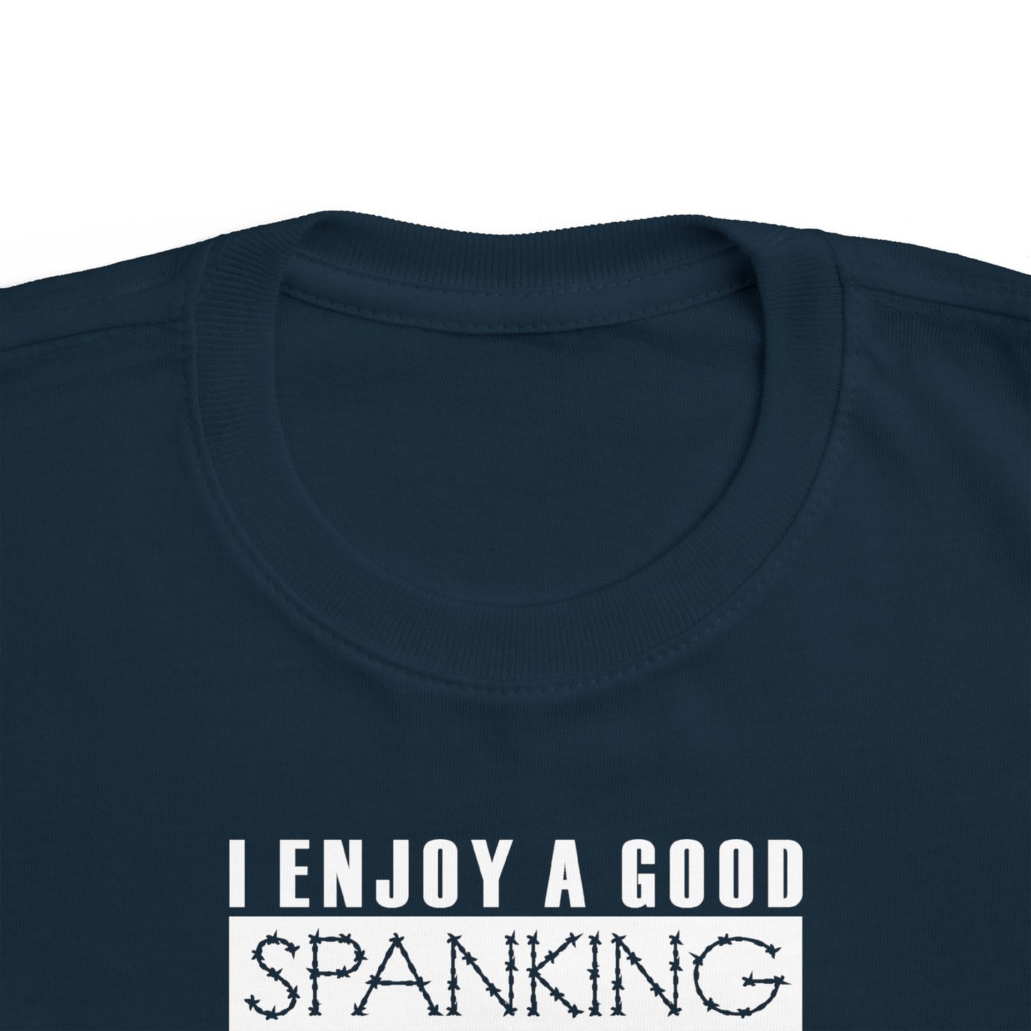 I Enjoy A Good Spanking - Toddler  T-Shirt