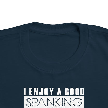 I Enjoy A Good Spanking - Toddler  T-Shirt