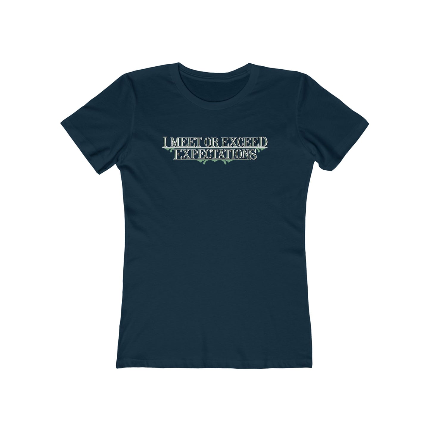I Meet Or Exceed Expectations - Women’s T-Shirt