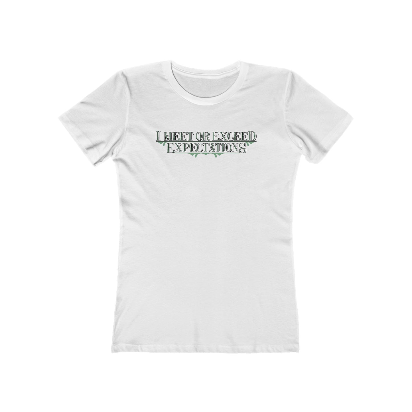 I Meet Or Exceed Expectations - Women’s T-Shirt