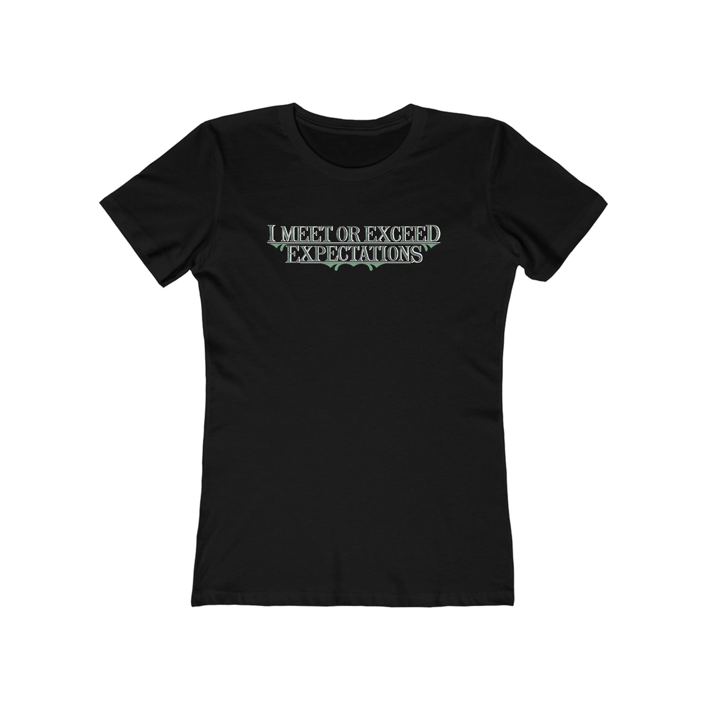 I Meet Or Exceed Expectations - Women’s T-Shirt
