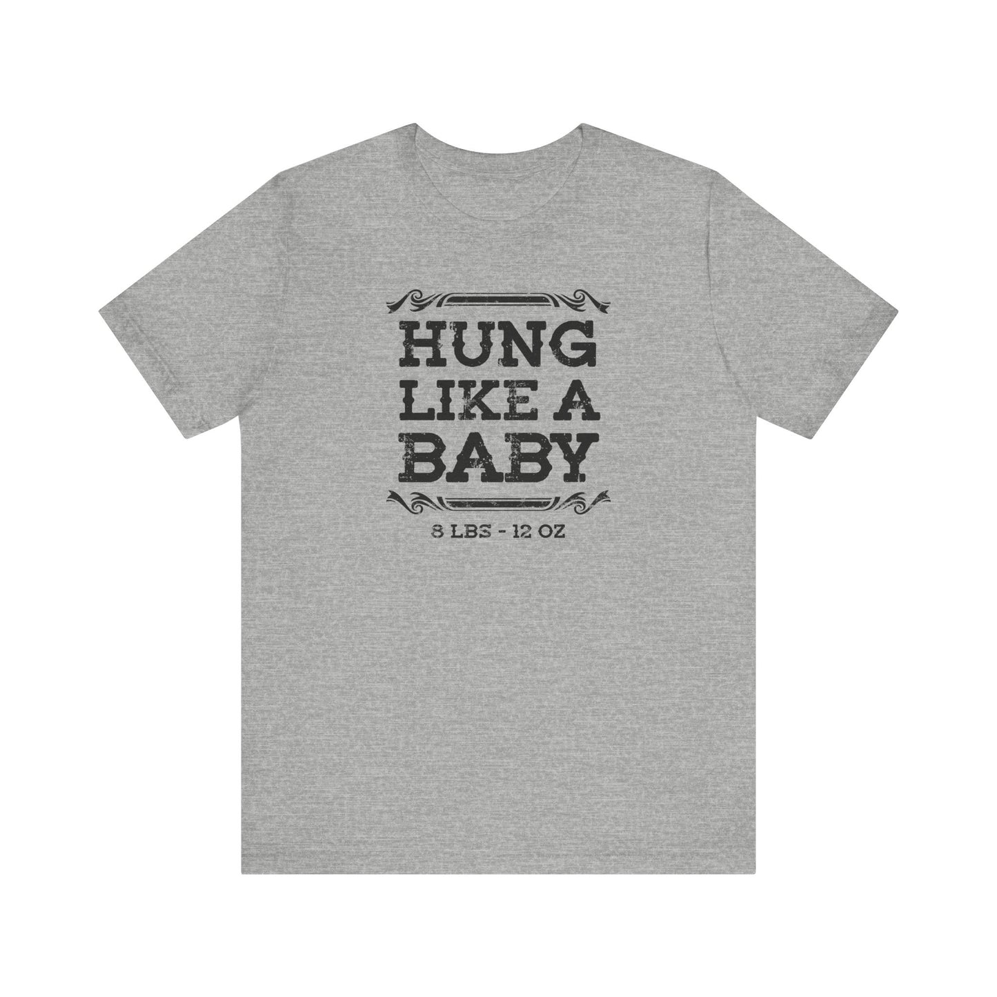 Hung Like A Baby - 8 Lbs 12 Oz - Men's T-Shirt