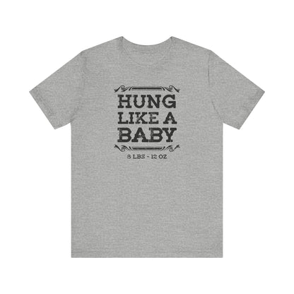Hung Like A Baby - 8 Lbs 12 Oz - Men's T-Shirt