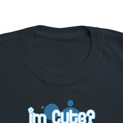 I'm Cute? No Shit - Toddler T-Shirt