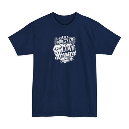 Squeeze 'Em If You Love Jesus - Men's Tall T-Shirt