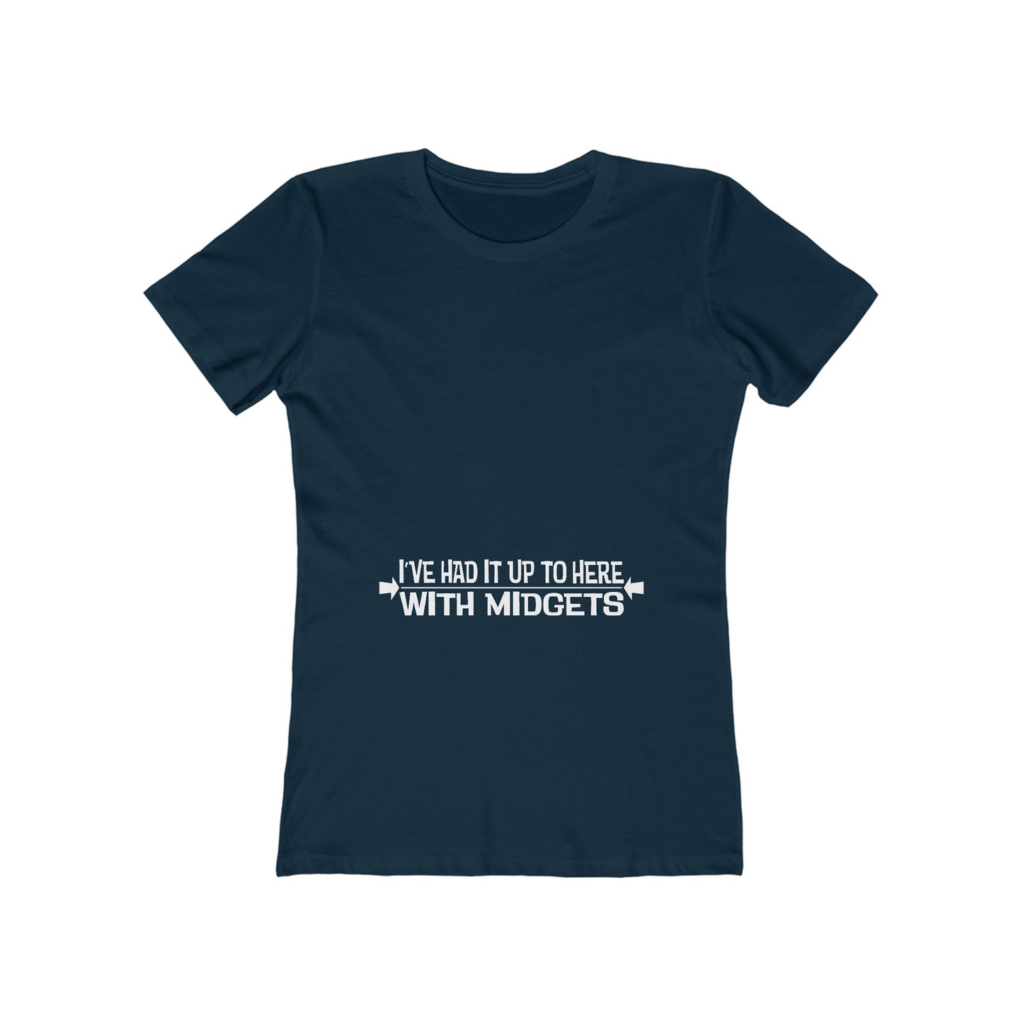 I've Had It Up To Here With Midgets - Women’s T-Shirt