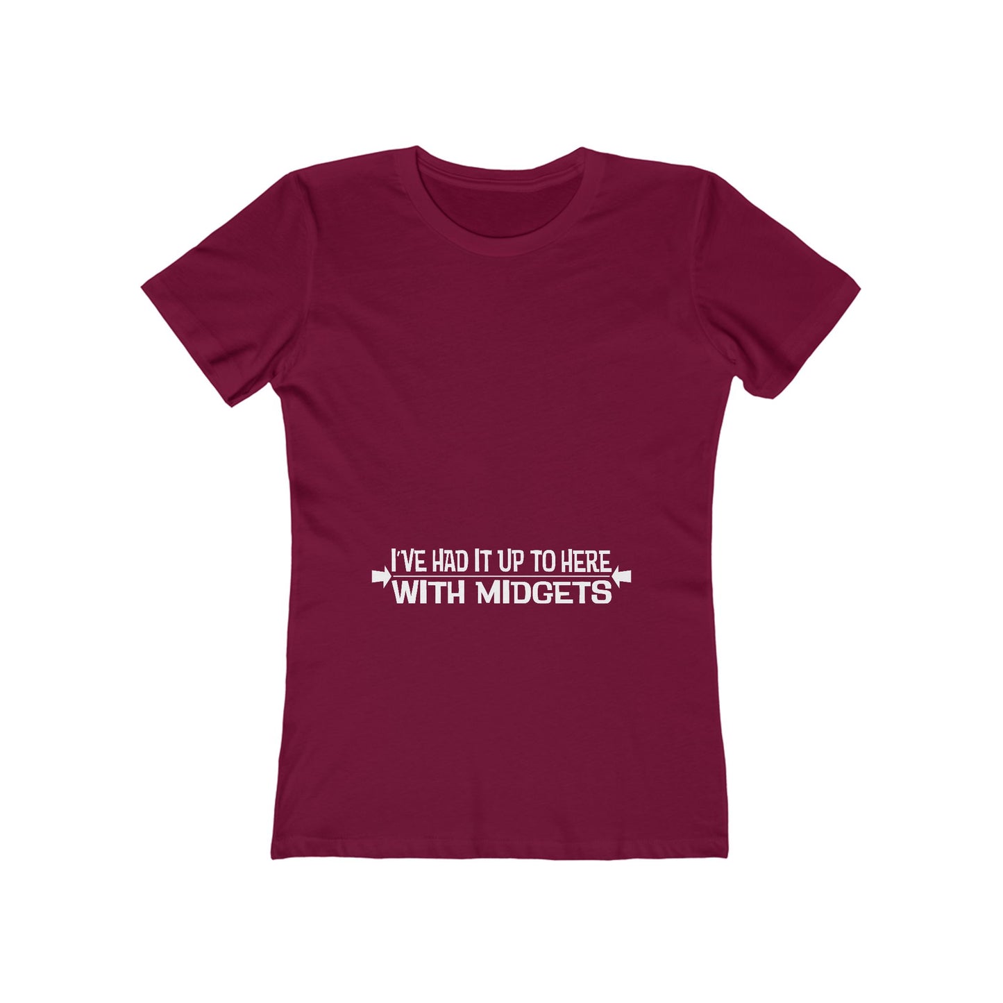 I've Had It Up To Here With Midgets - Women’s T-Shirt