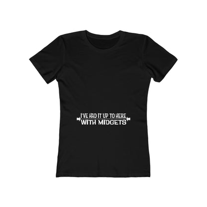 I've Had It Up To Here With Midgets - Women’s T-Shirt