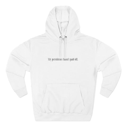 My Persistence Hasn't Paid Off - Men's T-Shirt