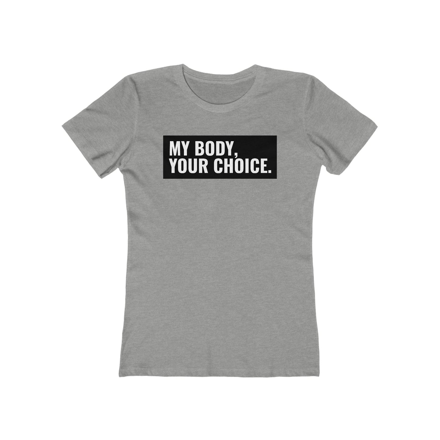 My Body Your Choice - Women’s T-Shirt
