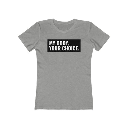 My Body Your Choice - Women’s T-Shirt