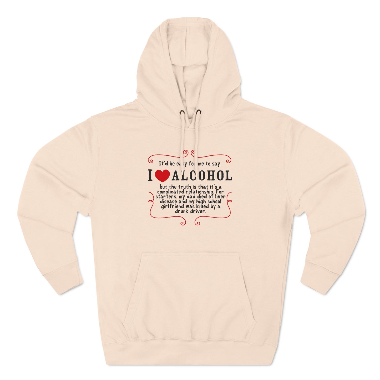 It'd Be Easy For Me To Say I Love Alcohol - Hoodie