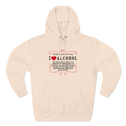 It'd Be Easy For Me To Say I Love Alcohol - Hoodie