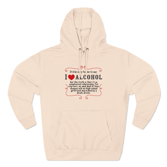 It'd Be Easy For Me To Say I Love Alcohol - Hoodie