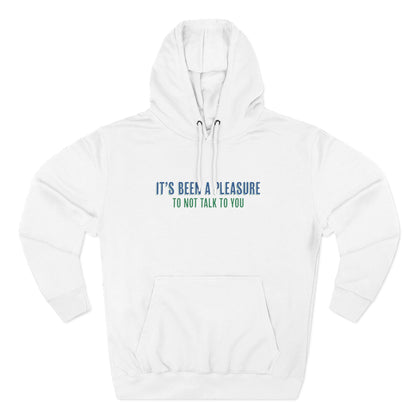 It's Been A Pleasure To Not Talk To You - Men's T-Shirt