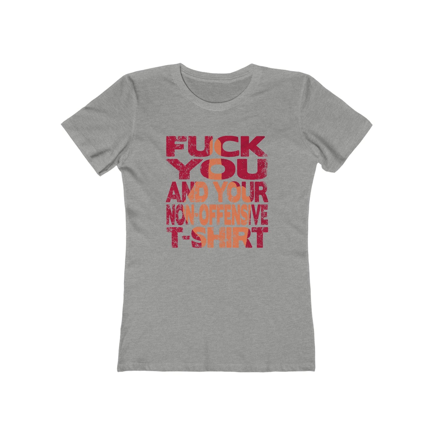 Fuck You And Your Non-Offensive T-Shirt - Women's T-Shirt