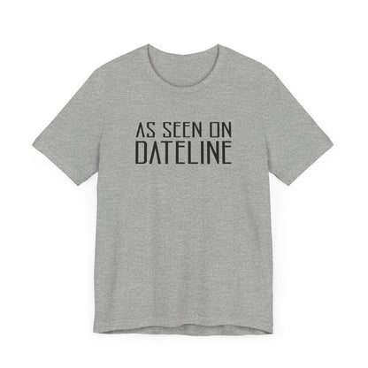 As Seen On Dateline - Men's T-Shirt