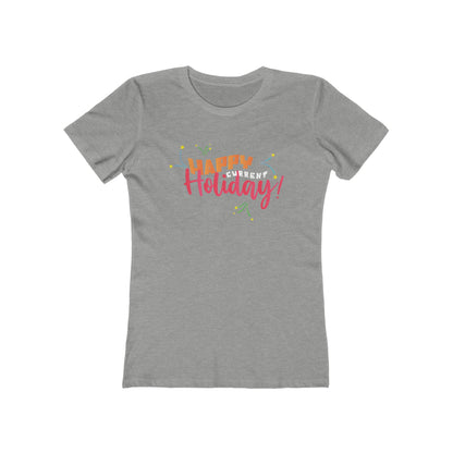 Happy Current Holiday - Women's T-Shirt