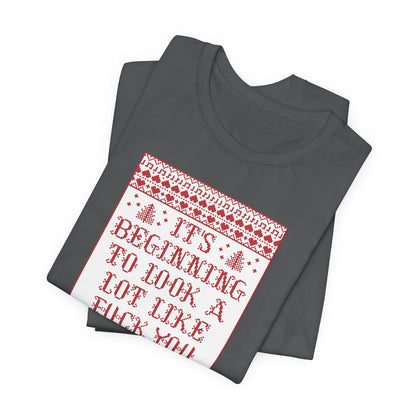 It's Beginning To Look A Lot Like Fuck You - Men's T-Shirt