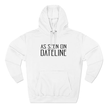 As Seen On Dateline - Hoodie
