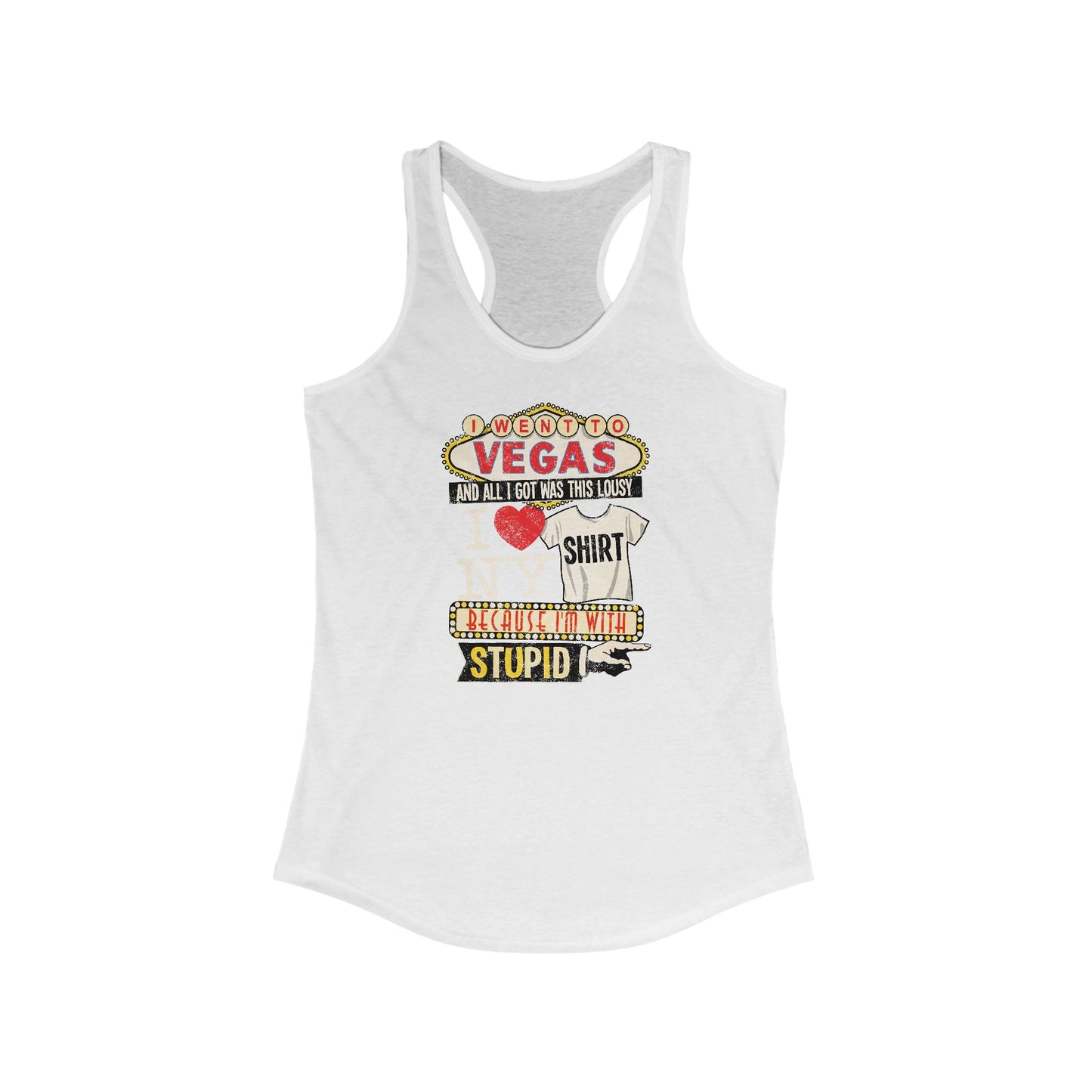 I Went To Vegas And All I Got Was This Lousy I (Heart) Ny Shirt Because I'm With Stupid - Women’s Racerback Tank