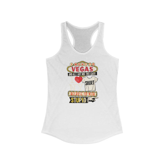 I Went To Vegas And All I Got Was This Lousy I (Heart) Ny Shirt Because I'm With Stupid - Women’s Racerback Tank