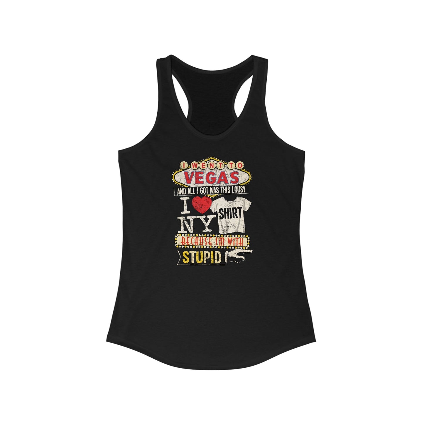 I Went To Vegas And All I Got Was This Lousy I (Heart) Ny Shirt Because I'm With Stupid - Women’s Racerback Tank