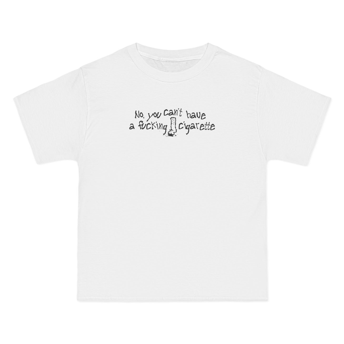 No You Can't Have A Fucking Cigarette - Men's Heavyweight T-Shirt