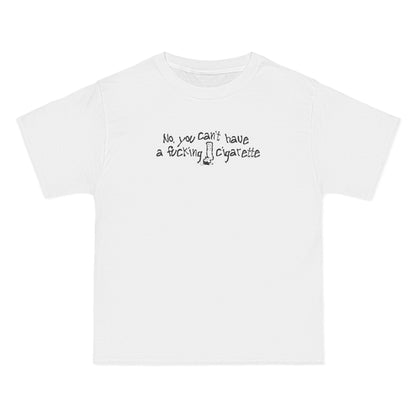 No You Can't Have A Fucking Cigarette - Men's Heavyweight T-Shirt