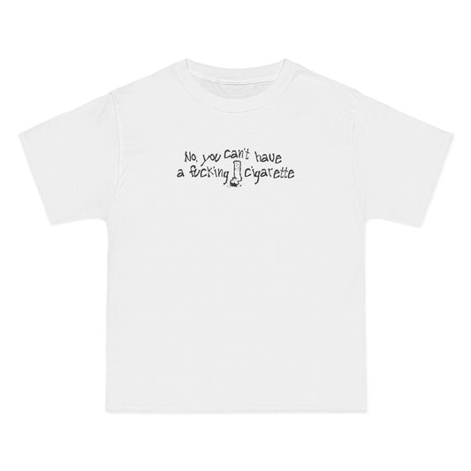 No You Can't Have A Fucking Cigarette - Men's Heavyweight T-Shirt