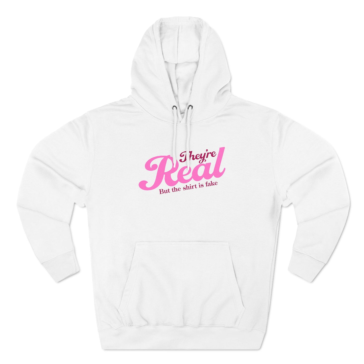 They're Real But The Shirt Is Fake - Hoodie