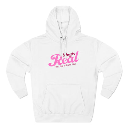 They're Real But The Shirt Is Fake - Hoodie