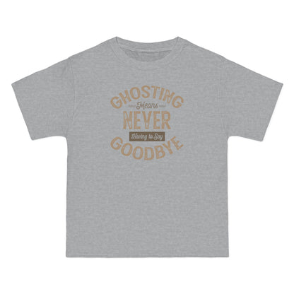 Ghosting Means Never Having To Say Goodbye  - Men's Heavyweight T-Shirt