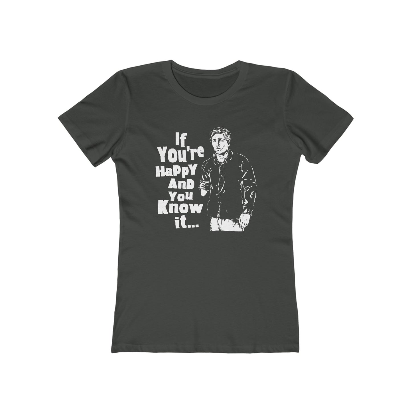 If You're Happy And You Know It... - Women's T-Shirt