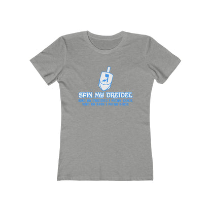 Spin My Dreidel (And By Dreidel I Mean Cock And By Spin I Mean Suck) - Women’s T-Shirt