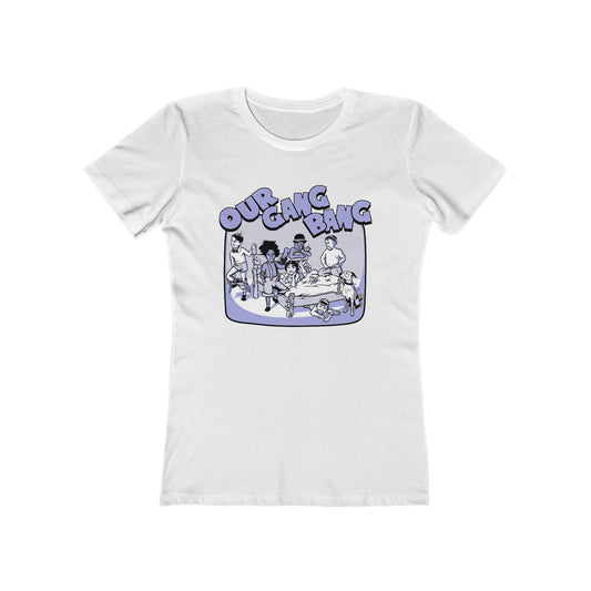 Our Gang Bang - Women’s T-Shirt