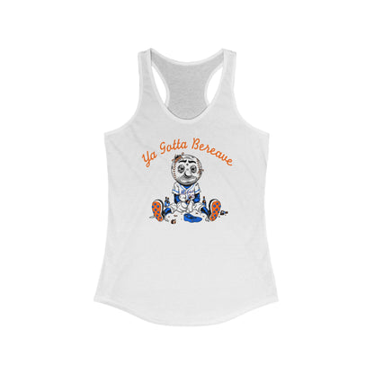 Ya Gotta' Bereave - Women's Racerback Tank