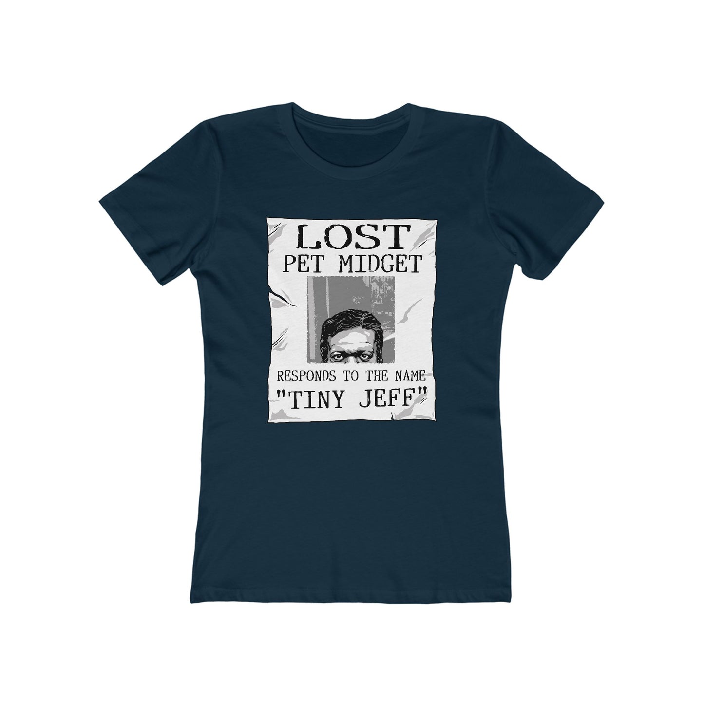 Lost Pet Midget Responds To The Name Tiny Jeff - Women’s T-Shirt