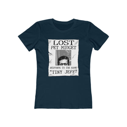 Lost Pet Midget Responds To The Name Tiny Jeff - Women’s T-Shirt