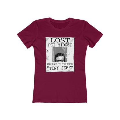 Lost Pet Midget Responds To The Name Tiny Jeff - Women’s T-Shirt