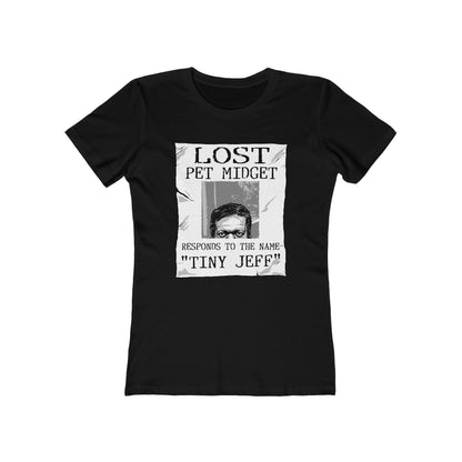 Lost Pet Midget Responds To The Name Tiny Jeff - Women’s T-Shirt