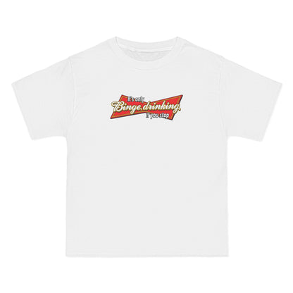 It's Only Binge Drinking If You Stop - Men's Heavyweight T-Shirt