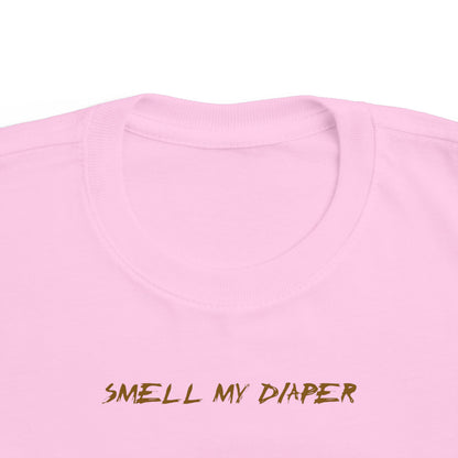 Smell My Diaper - Toddler T-Shirt