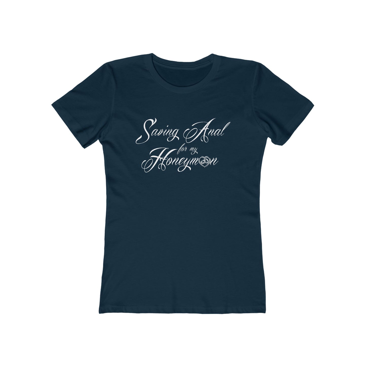 Saving Anal For My Honeymoon - Women's T-Shirt
