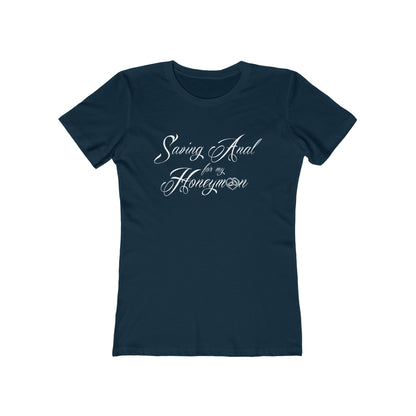 Saving Anal For My Honeymoon - Women's T-Shirt