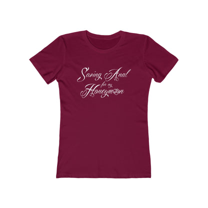 Saving Anal For My Honeymoon - Women's T-Shirt