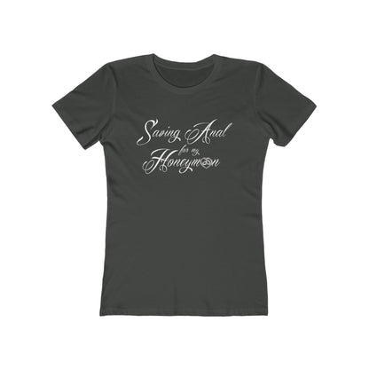 Saving Anal For My Honeymoon - Women's T-Shirt