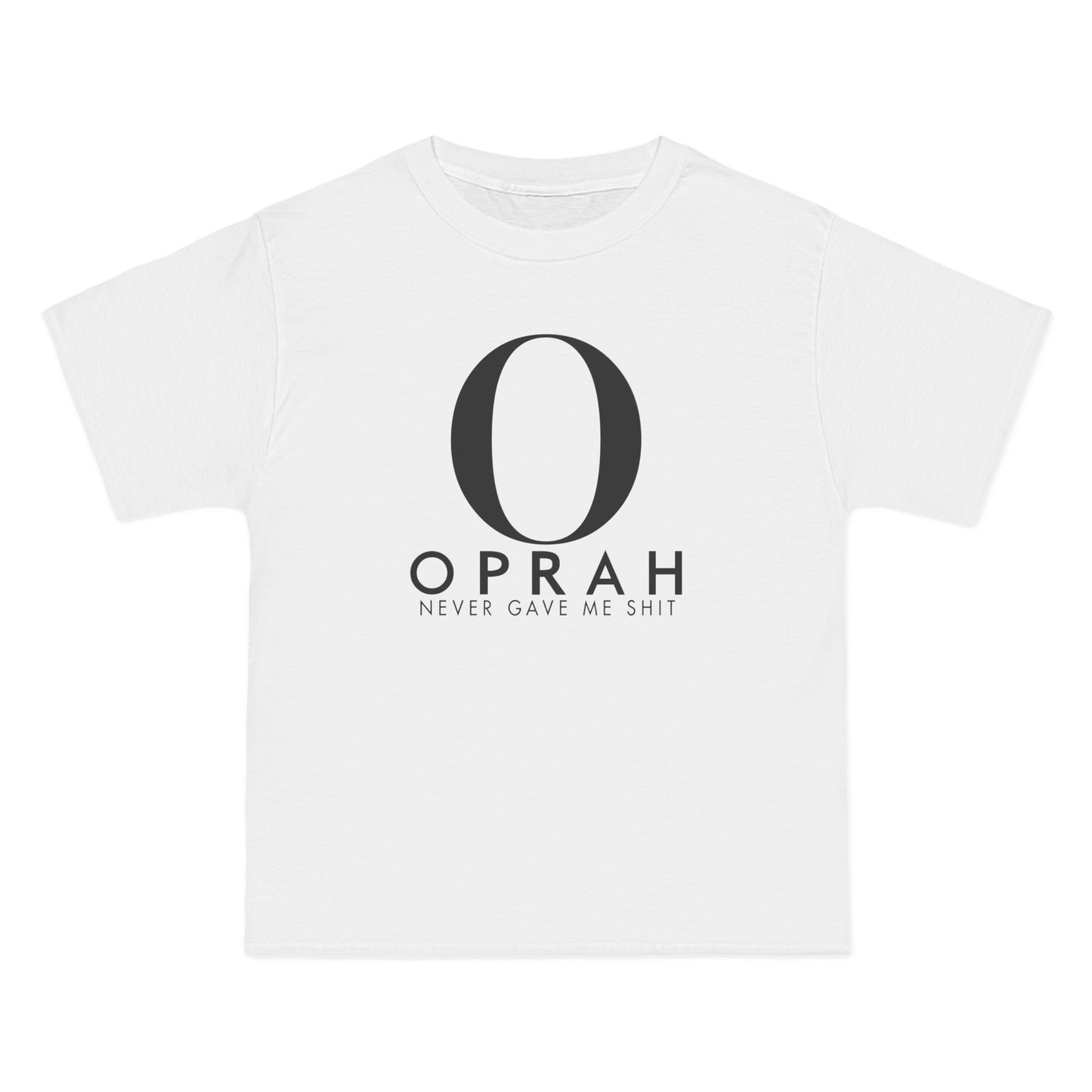 Oprah Never Gave Me Shit - Men's Heavyweight T-Shirt